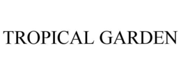 TROPICAL GARDEN trademark