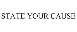 STATE YOUR CAUSE trademark
