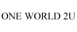 ONE WORLD 2U trademark