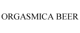 ORGASMICA BEER trademark