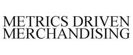 METRICS DRIVEN MERCHANDISING trademark