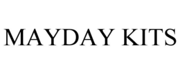 MAYDAY KITS trademark