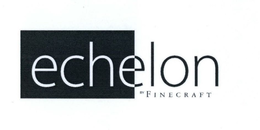 ECHELON BY FINECRAFT trademark
