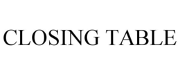 CLOSING TABLE trademark