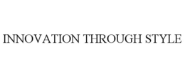 INNOVATION THROUGH STYLE trademark