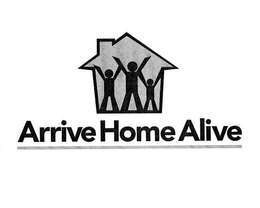 ARRIVE HOME ALIVE trademark