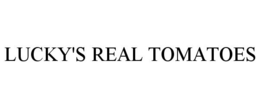 LUCKY'S REAL TOMATOES trademark