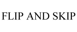 FLIP AND SKIP trademark