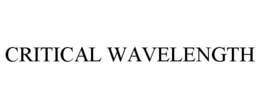 CRITICAL WAVELENGTH trademark