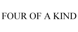FOUR OF A KIND trademark