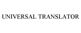 UNIVERSAL TRANSLATOR trademark