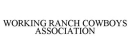 WORKING RANCH COWBOYS ASSOCIATION trademark