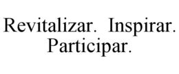 REVITALIZAR. INSPIRAR. PARTICIPAR. trademark