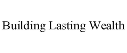 BUILDING LASTING WEALTH trademark
