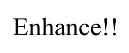 ENHANCE!! trademark