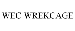 WEC WREKCAGE trademark