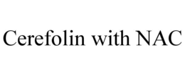 CEREFOLIN WITH NAC trademark