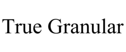 TRUE GRANULAR trademark