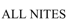 ALL NITES trademark