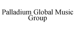PALLADIUM GLOBAL MUSIC GROUP trademark