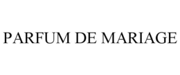 PARFUM DE MARIAGE trademark