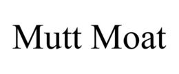 MUTT MOAT trademark