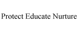 PROTECT EDUCATE NURTURE trademark