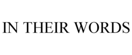 IN THEIR WORDS trademark