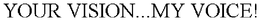 YOUR VISION...MY VOICE! trademark