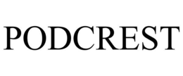 PODCREST trademark