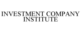 INVESTMENT COMPANY INSTITUTE trademark