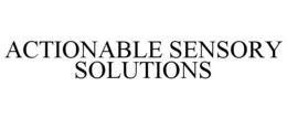 ACTIONABLE SENSORY SOLUTIONS trademark