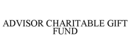 ADVISOR CHARITABLE GIFT FUND trademark