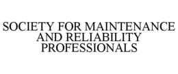 SOCIETY FOR MAINTENANCE AND RELIABILITYPROFESSIONALS trademark