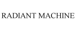 RADIANT MACHINE trademark