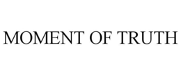 MOMENT OF TRUTH trademark