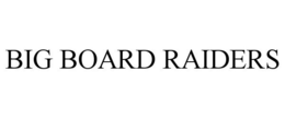 BIG BOARD RAIDERS trademark