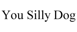 YOU SILLY DOG trademark