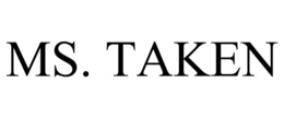 MS. TAKEN trademark