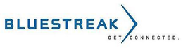 BLUESTREAK GET CONNECTED trademark