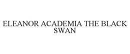 ELEANOR ACADEMIA THE BLACK SWAN trademark
