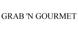 GRAB 'N GOURMET trademark