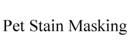 PET STAIN MASKING trademark