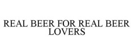 REAL BEER FOR REAL BEER LOVERS trademark