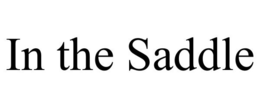 IN THE SADDLE trademark