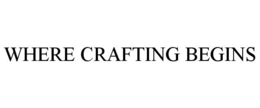 WHERE CRAFTING BEGINS trademark