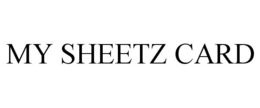 MY SHEETZ CARD trademark