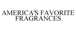AMERICA'S FAVORITE FRAGRANCES trademark