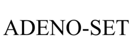 ADENO-SET trademark