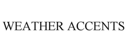WEATHER ACCENTS trademark